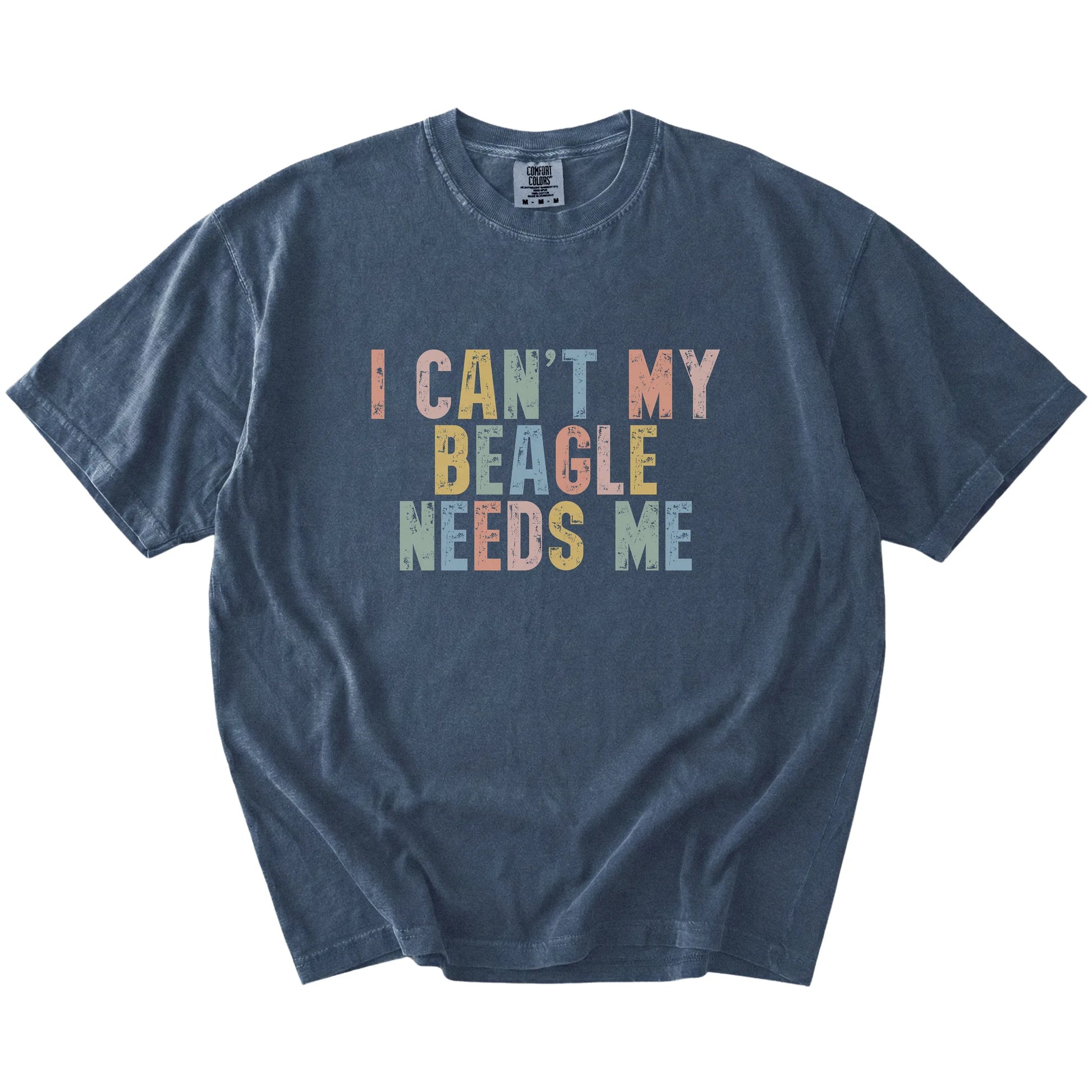 Beagle with “I Can’t, My Dog Needs Me” lettering on a Denim Comfort Colors® T-shirt