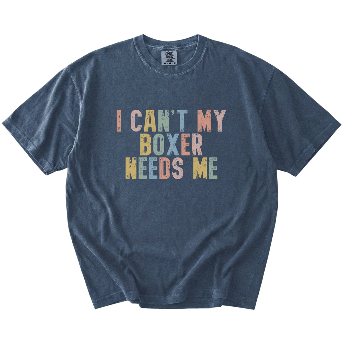 Boxer with “I Can’t, My Dog Needs Me” lettering on a Denim Comfort Colors® T-shirt