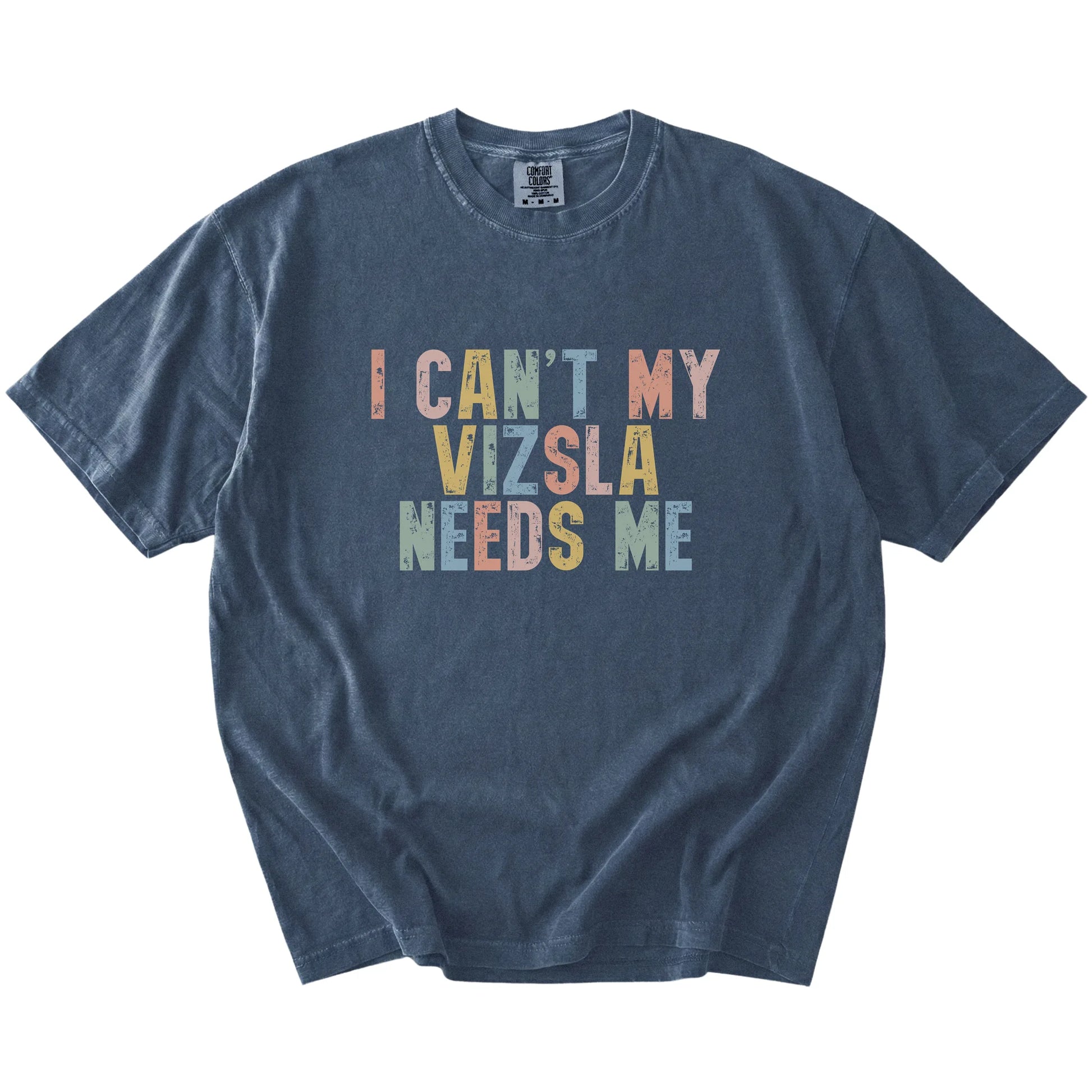 Vizsla with “I Can’t, My Dog Needs Me” lettering on a Denim Comfort Colors® T-shirt