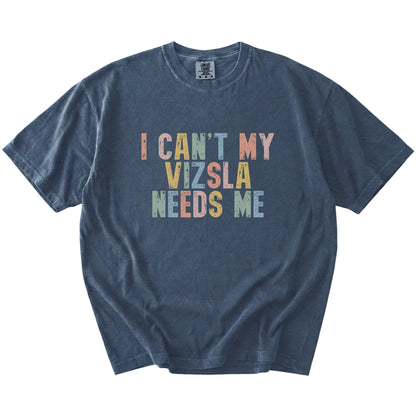 Vizsla with “I Can’t, My Dog Needs Me” lettering on a Denim Comfort Colors® T-shirt