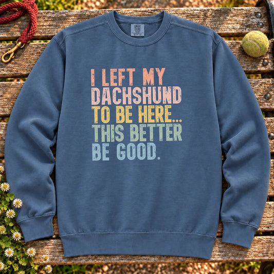 I Left My Dachshund To Be Here design on a Denim sweatshirt