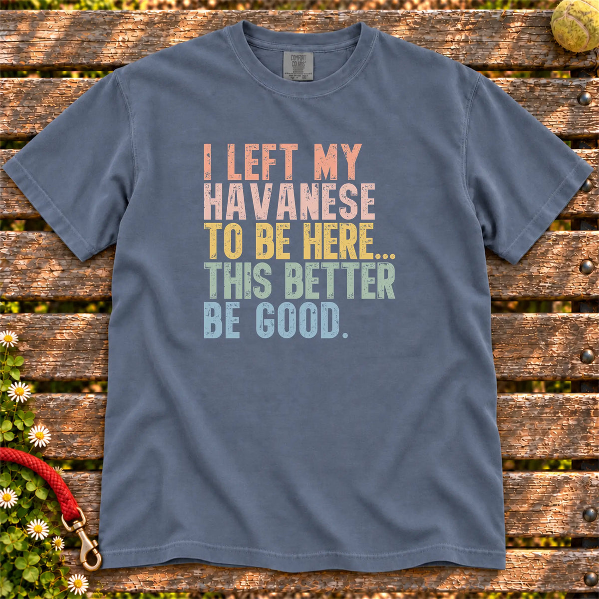 I Left My Havanese To Be Here design on a Denim T-shirt