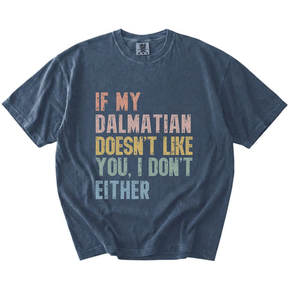 Dalmatian with “If My Dog Doesn’t Like You, I Don’t Either” lettering on a Denim Comfort Colors® T-shirt