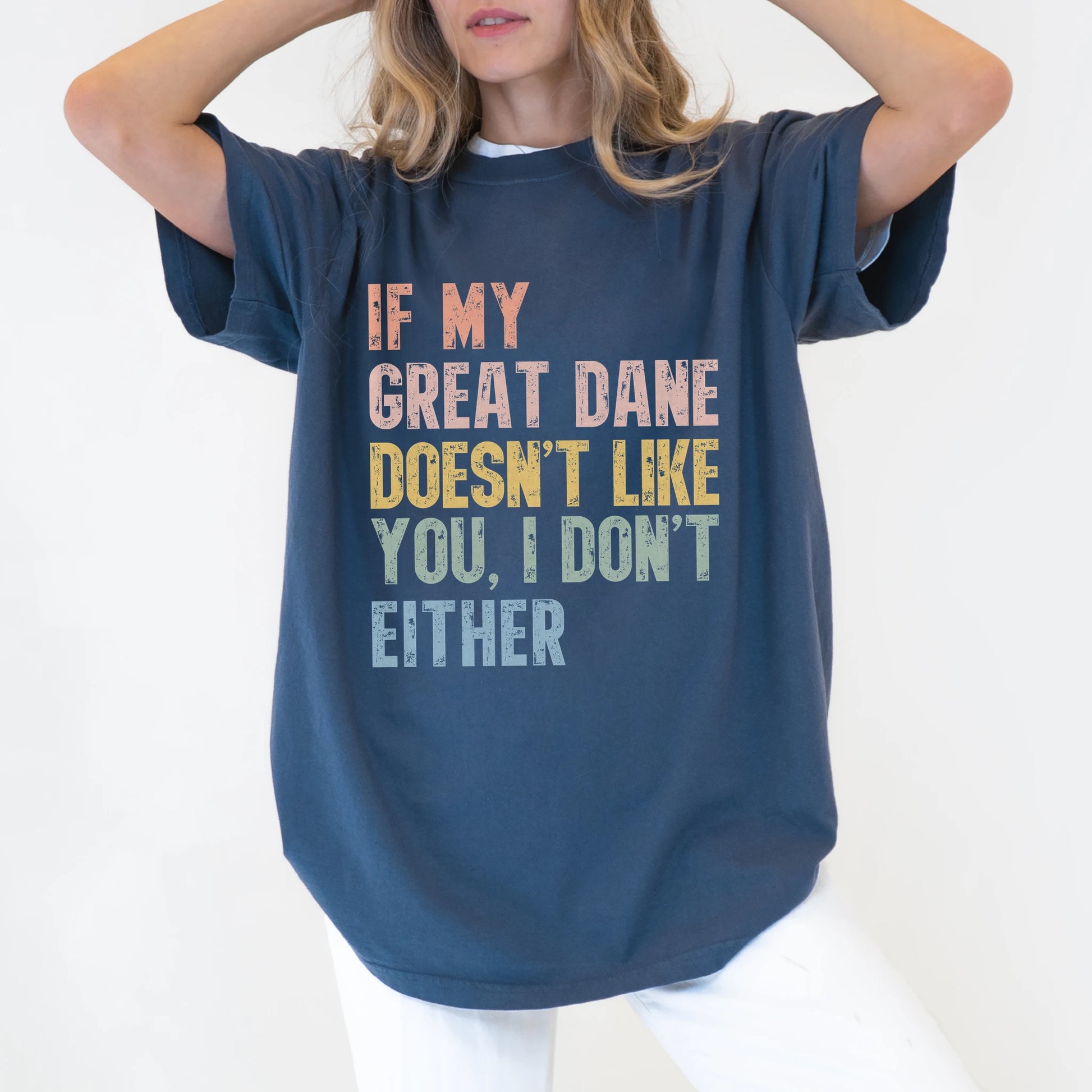 Model wearing a Denim Comfort Colors® T-shirt featuring Great Dane with “If My Dog Doesn’t Like You, I Don’t Either” letterin