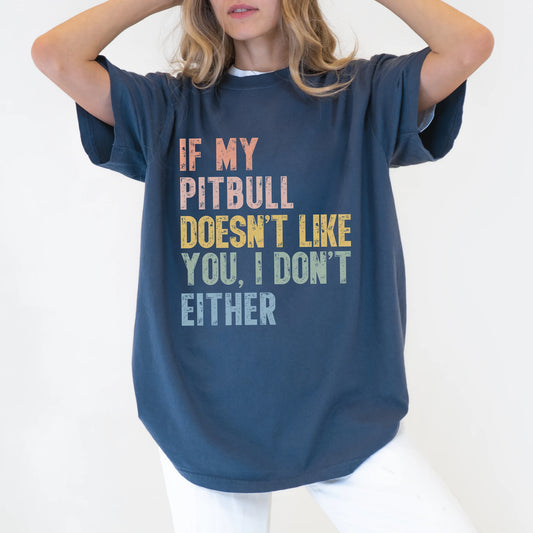Model wearing a Denim Comfort Colors® T-shirt featuring Pitbull with “If My Dog Doesn’t Like You, I Don’t Either” lettering