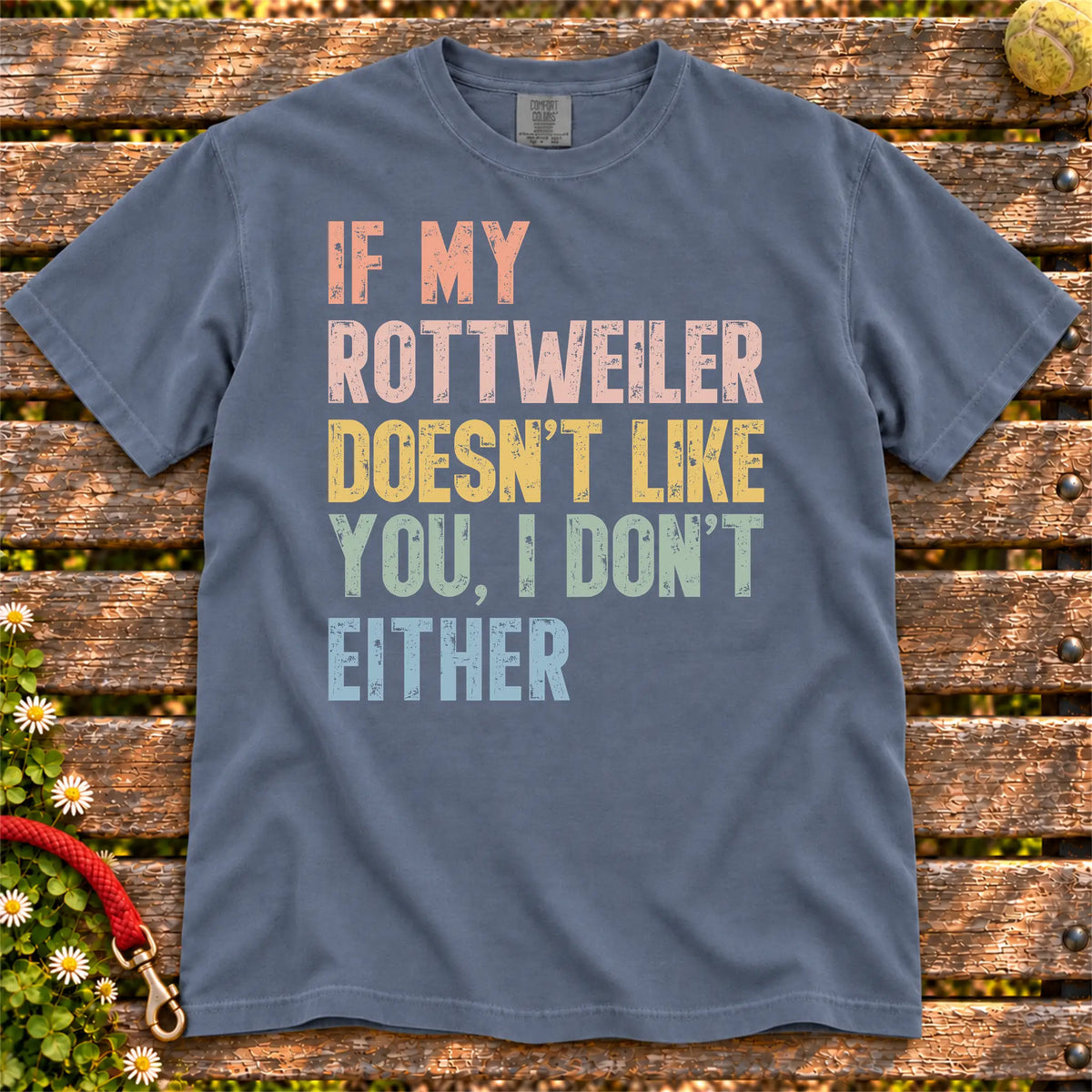 Rottweiler with “If My Dog Doesn’t Like You, I Don’t Either” lettering on a Denim Comfort Colors® T-shirt