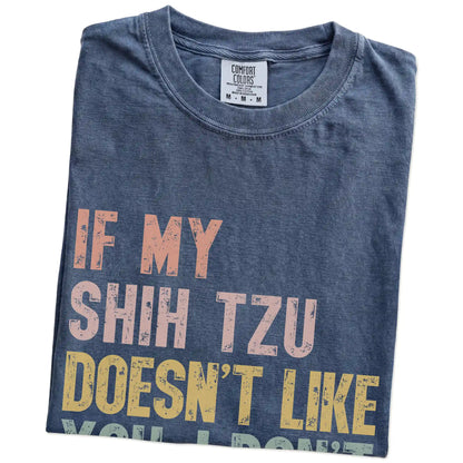 Folded Denim Comfort Colors® T-shirt showing Shih Tzu with “If My Dog Doesn’t Like You, I Don’t Either” lettering