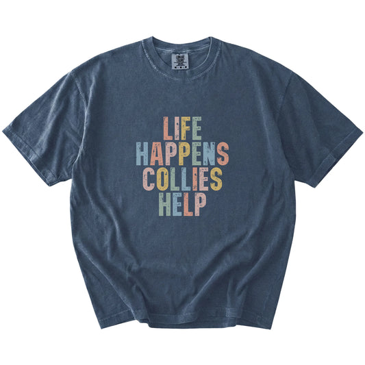 Collie making hard days better with “Life Happens, Dogs Help” lettering on a Denim Comfort Colors® T-shirt