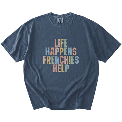 French Bulldog making hard days better with “Life Happens, Dogs Help” lettering on a Denim Comfort Colors® T-shirt