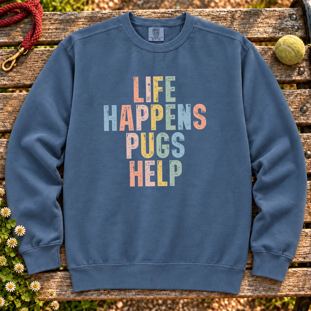 Life Happens Pug Help text design on a Denim Comfort Colors sweatshirt