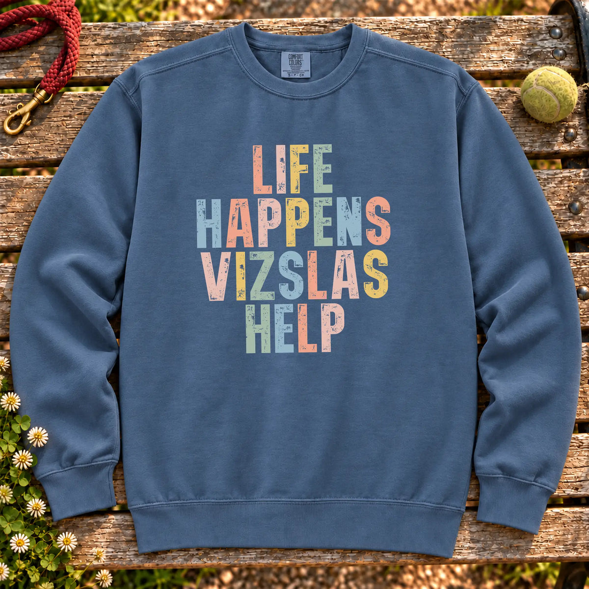 Life Happens Vizsla Help text design on a Denim Comfort Colors sweatshirt