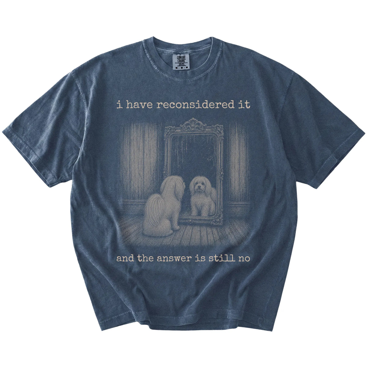 “The Answer Is Still No” Maltese design on a Denim Comfort Colors® T-shirt