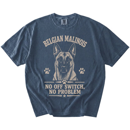 Belgian Malinois design with “No Off Switch, No Problem” lettering on a Denim Comfort Colors® T-shirt