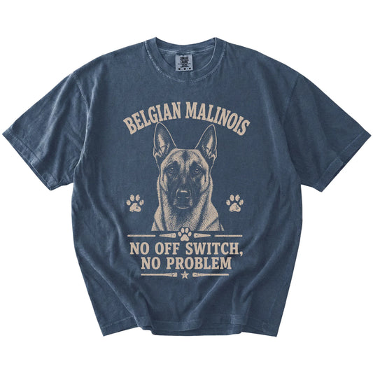 Belgian Malinois design with “No Off Switch, No Problem” lettering on a Denim Comfort Colors® T-shirt