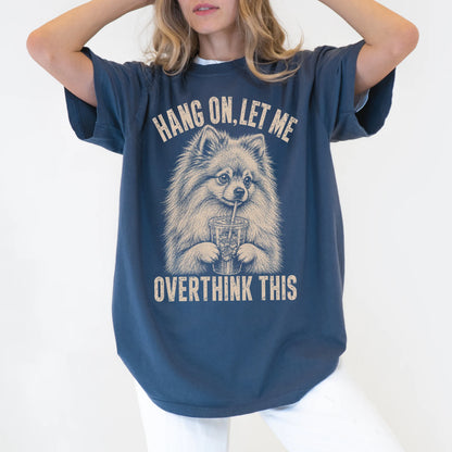 Woman wearing a Denim Overthinking Pomeranian T-Shirt