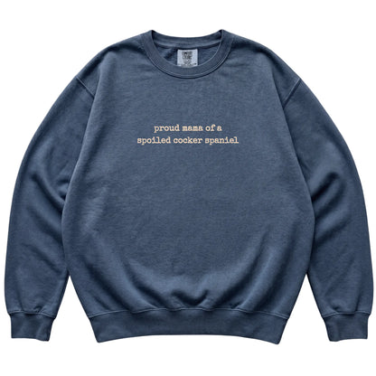 Denim Proud Mama of a Spoiled Cocker Spaniel Comfort Colors sweatshirt laid flat