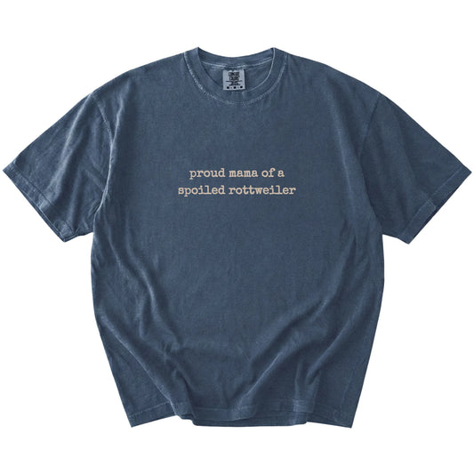 Proud Mama of a Spoiled Rottweiler lettering on a Denim Comfort Colors® T-shirt