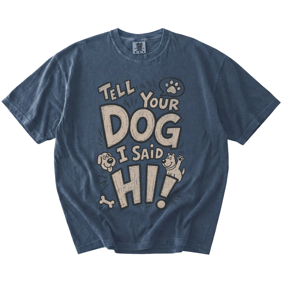 Tell your dog I said Hi lettering on a Denim Comfort Colors® T-shirt