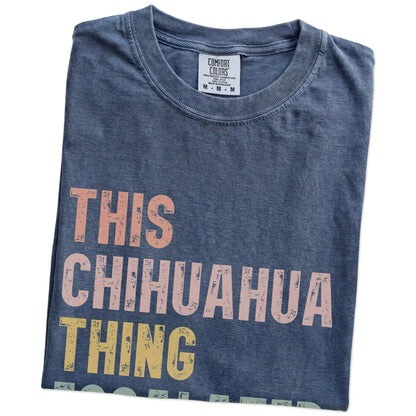 Folded Denim Comfort Colors® T-shirt showing retro “This Chihuahua Thing Escalated Quickly” lettering