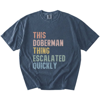 retro “This Doberman Thing Escalated Quickly” lettering on a Denim Comfort Colors® T-shirt