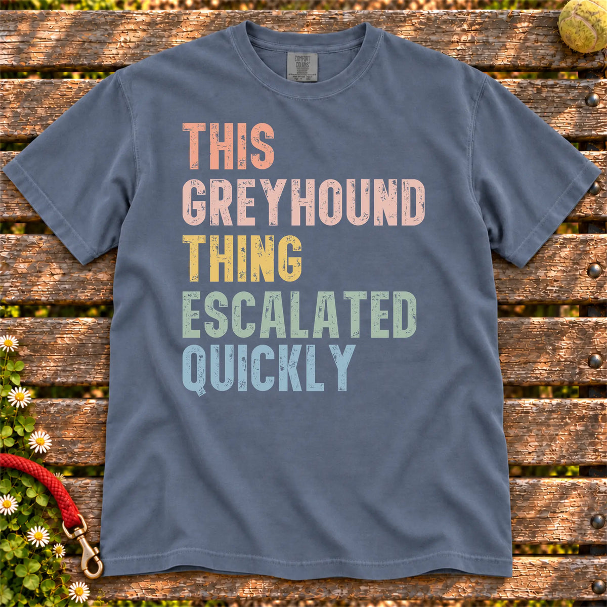 retro “This Greyhound Thing Escalated Quickly” lettering on a Denim Comfort Colors® T-shirt