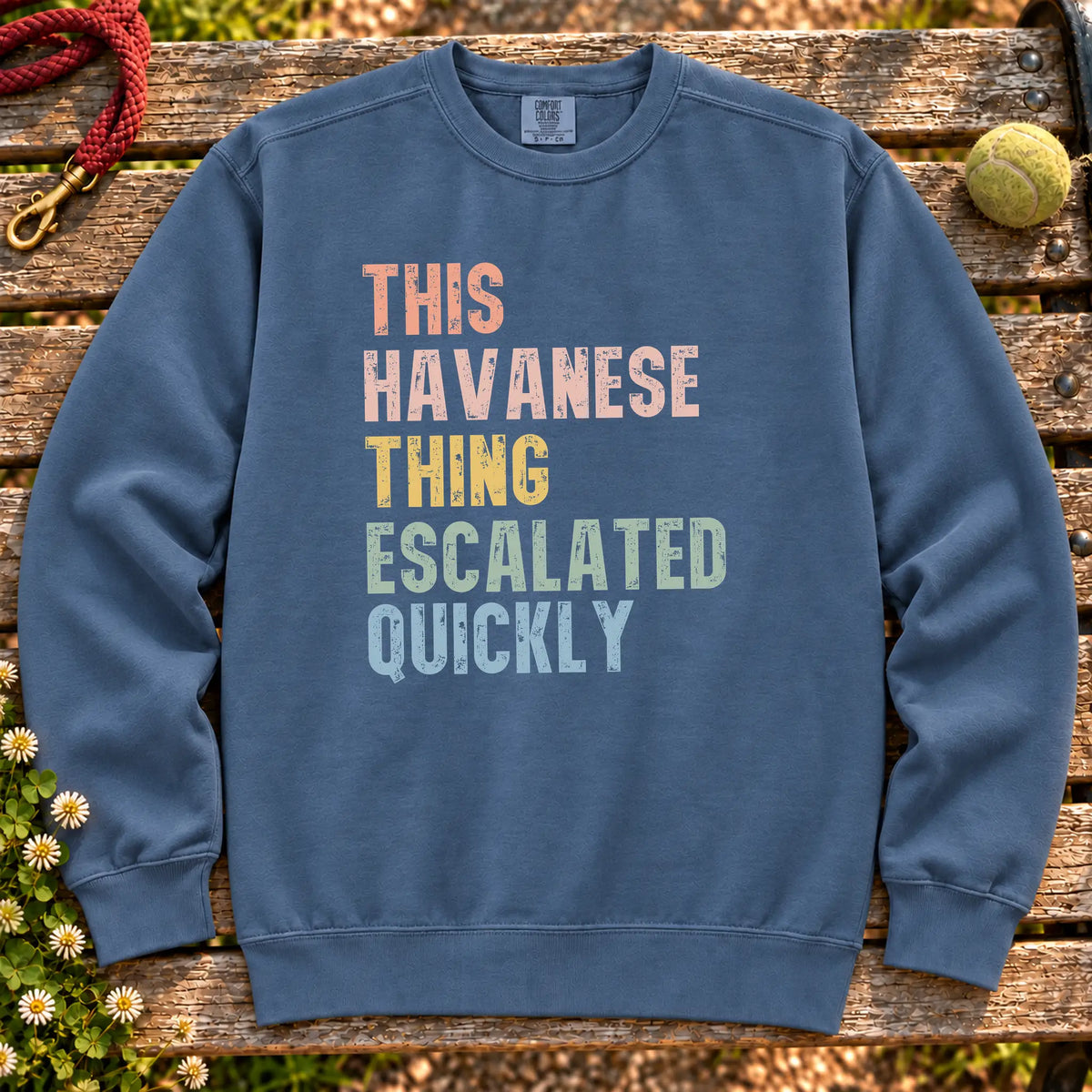 “This Havanese thing escalated quickly” text on a Denim sweatshirt