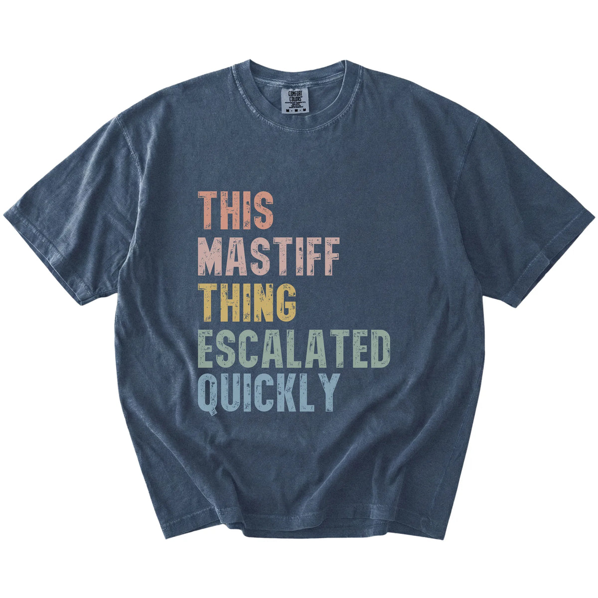 retro “This Mastiff Thing Escalated Quickly” lettering on a Denim Comfort Colors® T-shirt