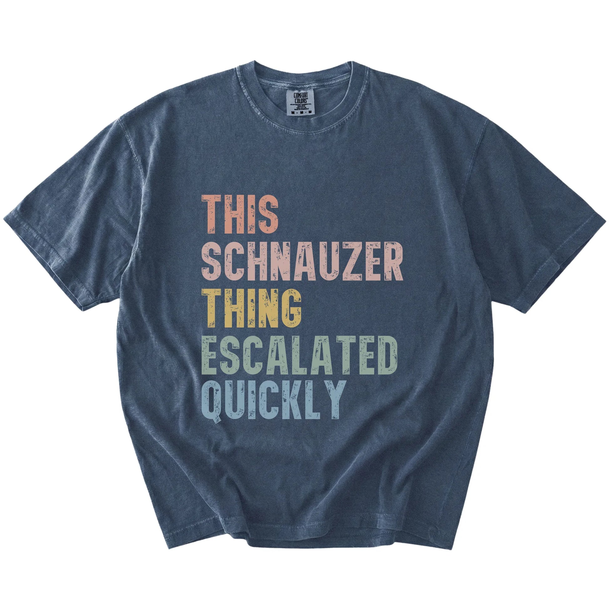 retro “This Schnauzer Thing Escalated Quickly” lettering on a Denim Comfort Colors® T-shirt
