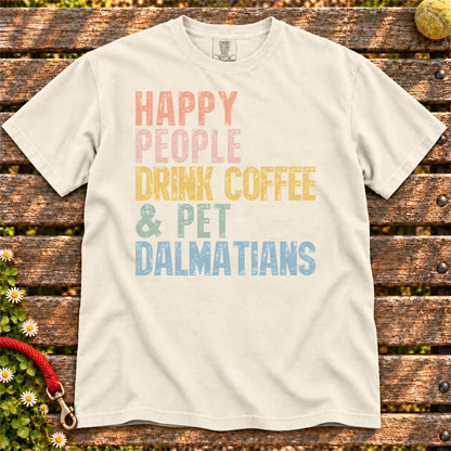 Dalmatian with coffee and “Happy People Drink Coffee and Pet Dogs” lettering on a Ivory Comfort Colors® T-shirt