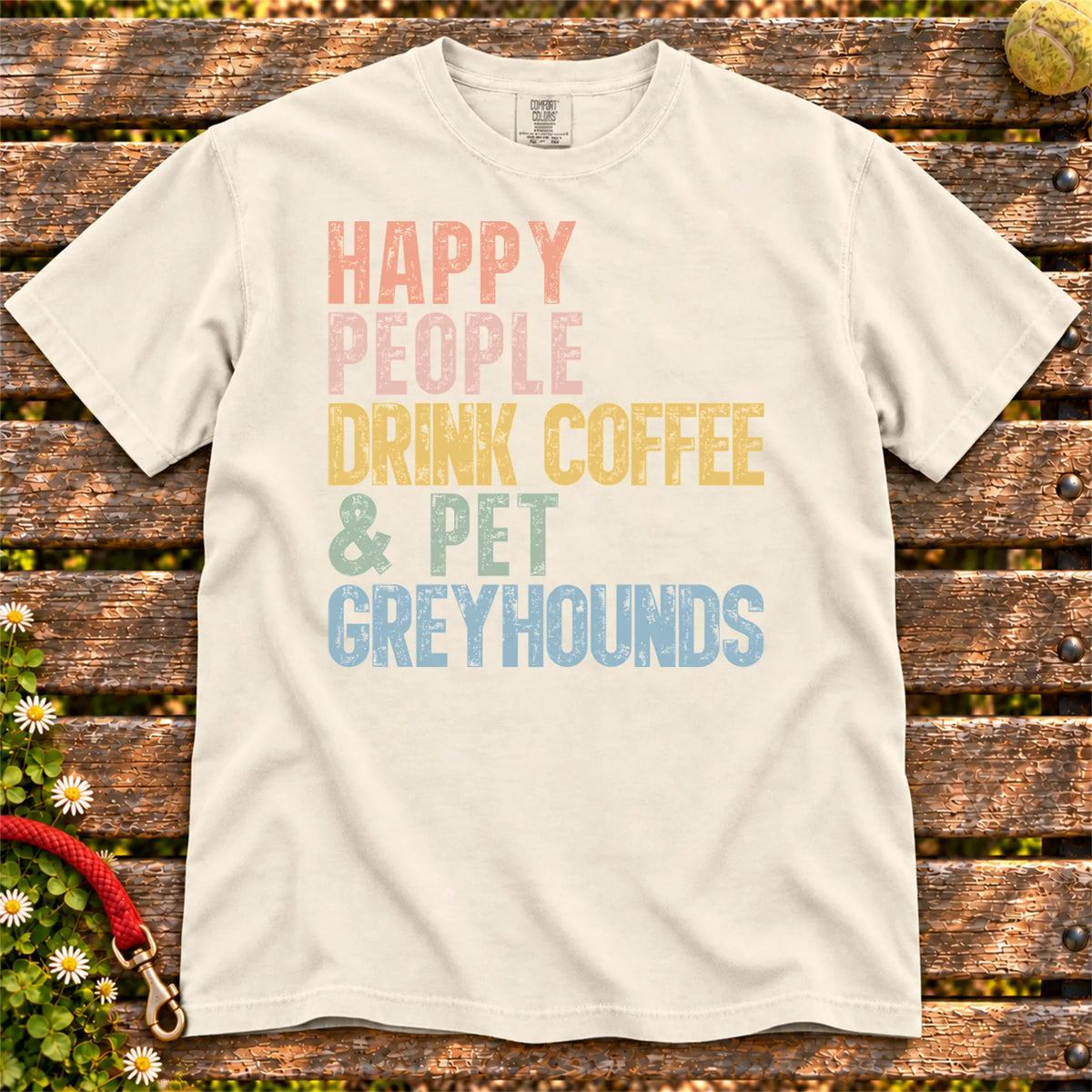 Greyhound with coffee and “Happy People Drink Coffee and Pet Dogs” lettering on a Ivory Comfort Colors® T-shirt
