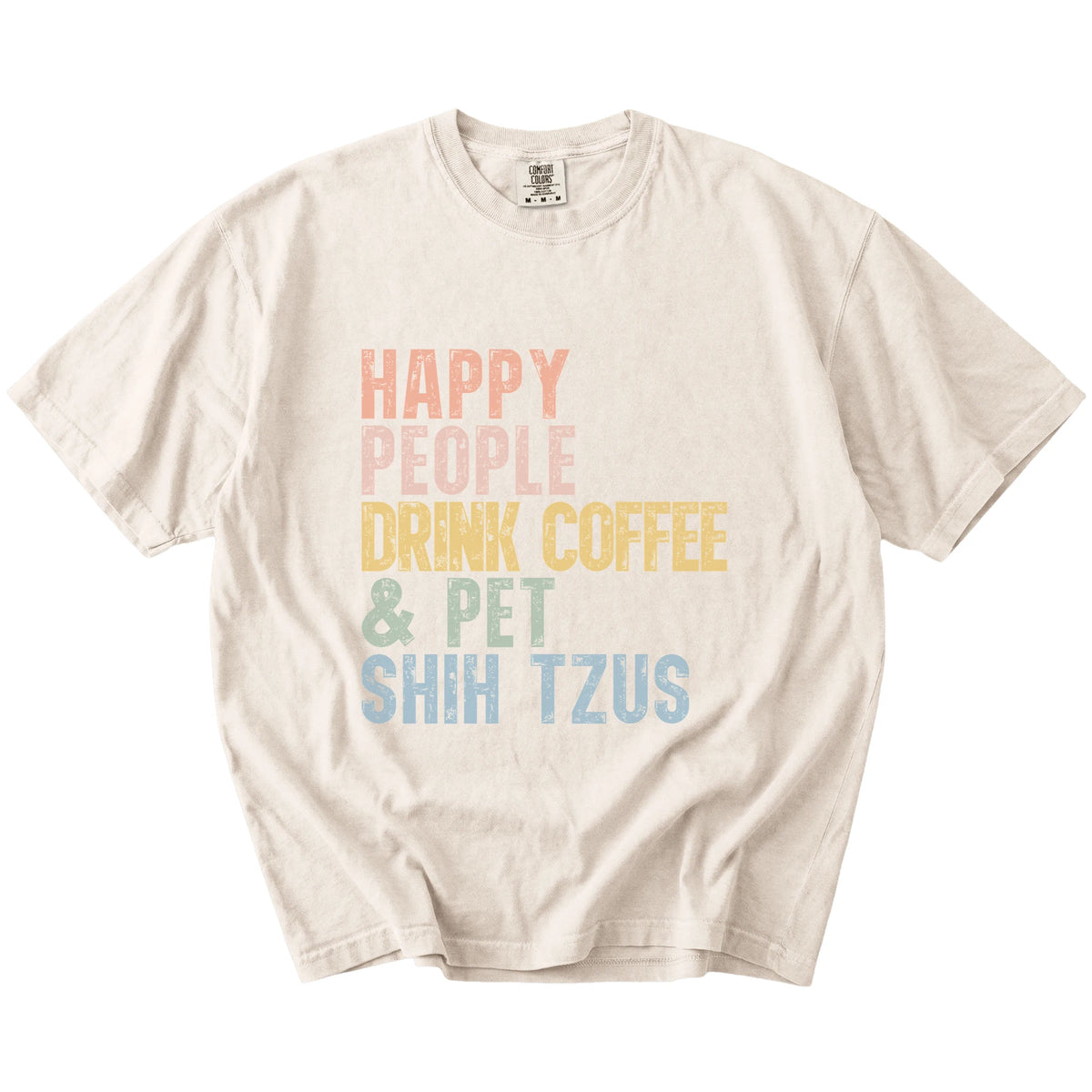 Shih Tzu with coffee and “Happy People Drink Coffee and Pet Dogs” lettering on a Ivory Comfort Colors® T-shirt
