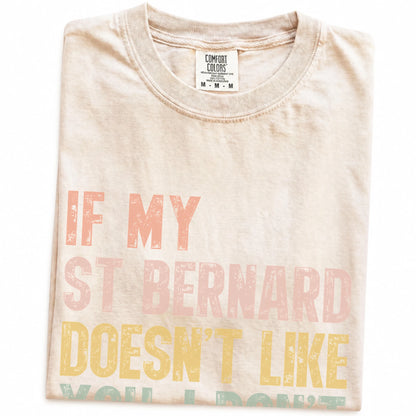 Folded Ivory Comfort Colors® T-shirt showing Saint Bernard with “If My Dog Doesn’t Like You, I Don’t Either” lettering
