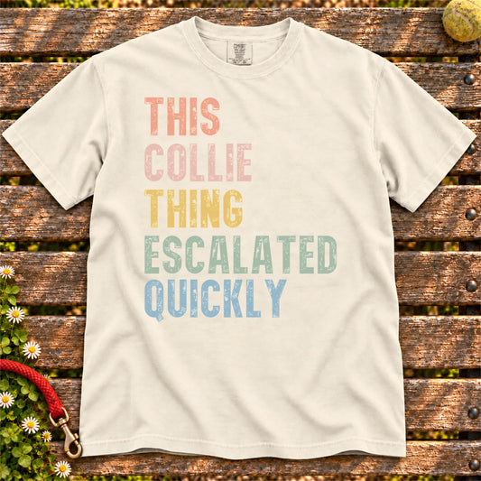 retro “This Collie Thing Escalated Quickly” lettering on a Ivory Comfort Colors® T-shirt