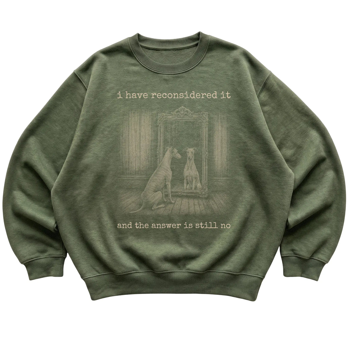Military Green Greyhound The Answer Is Still No sweatshirt, flat view