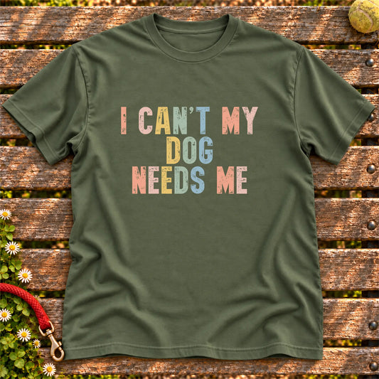 I Can't My Dog Needs Me text design on a Military Green softstyle T-shirt