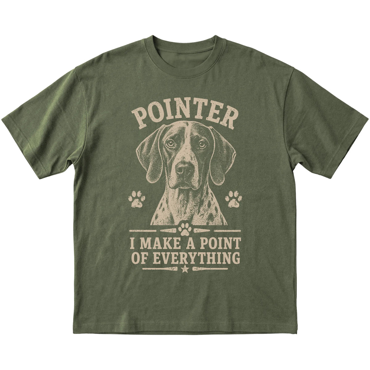 Military Green T-shirt featuring I Make A Point Of Everything - Pointer, laid-flat presentation