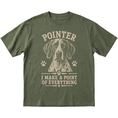 Military Green T-shirt featuring I Make A Point Of Everything - Pointer, laid-flat presentation