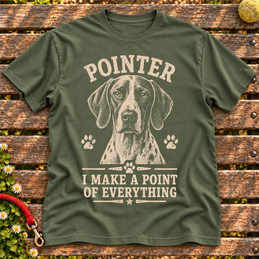 Military Green T-shirt featuring I Make A Point Of Everything - Pointer, laid-flat presentation