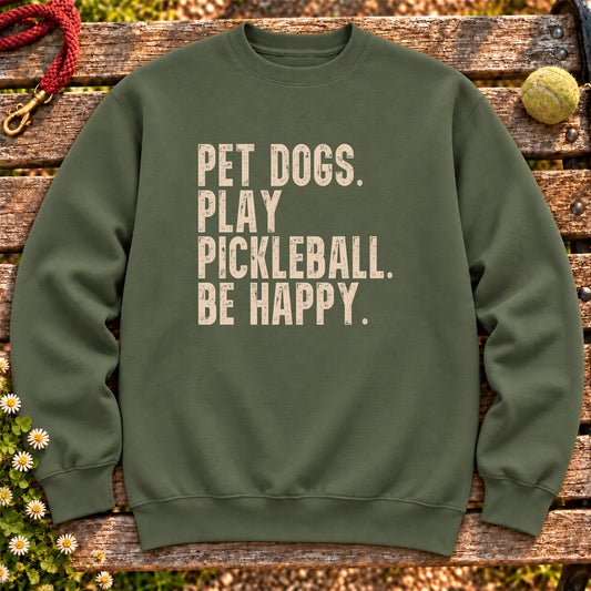 Pet Dogs, Play Pickleball, Be Happy design on a Military Green crewneck sweatshirt