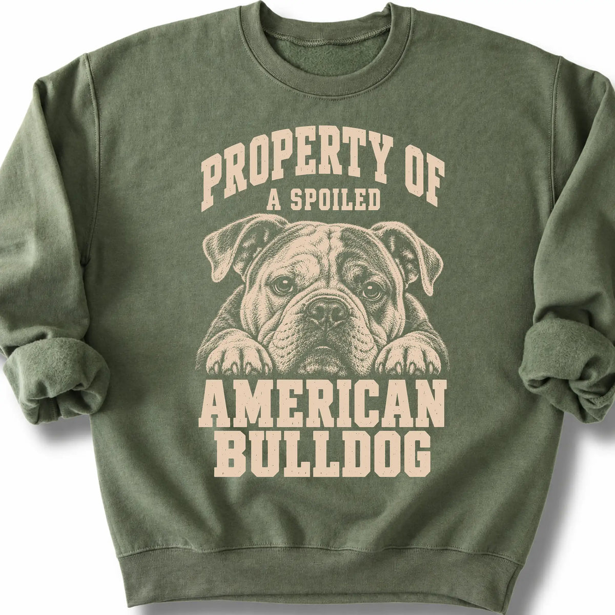 Military Green American Bulldog sweatshirt with a dog portrait and “Property of a Spoiled” lettering.
