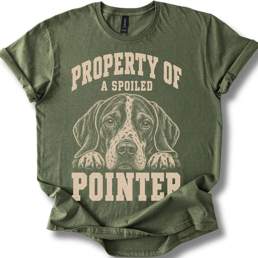 Military Green Pointer T-shirt with a dog portrait and “Property of a Spoiled” lettering.