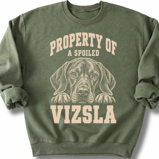 Military Green Vizsla sweatshirt with a dog portrait and “Property of a Spoiled” lettering.