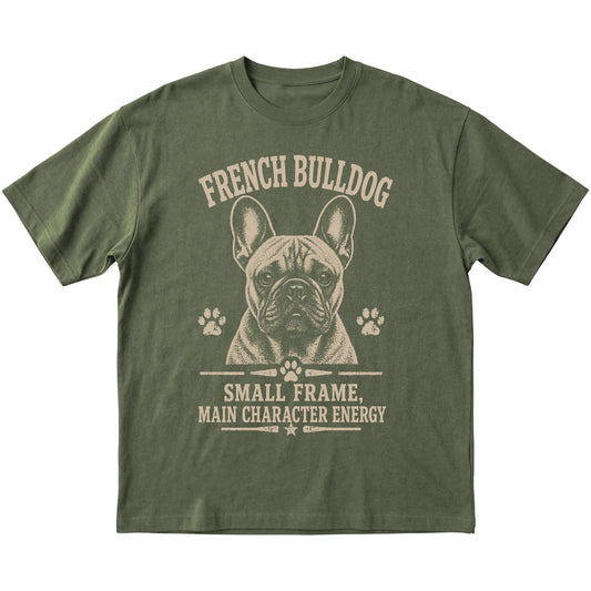 Military Green T-shirt featuring Small Frame, Main Character Energy - French Bulldog, laid-flat presentation