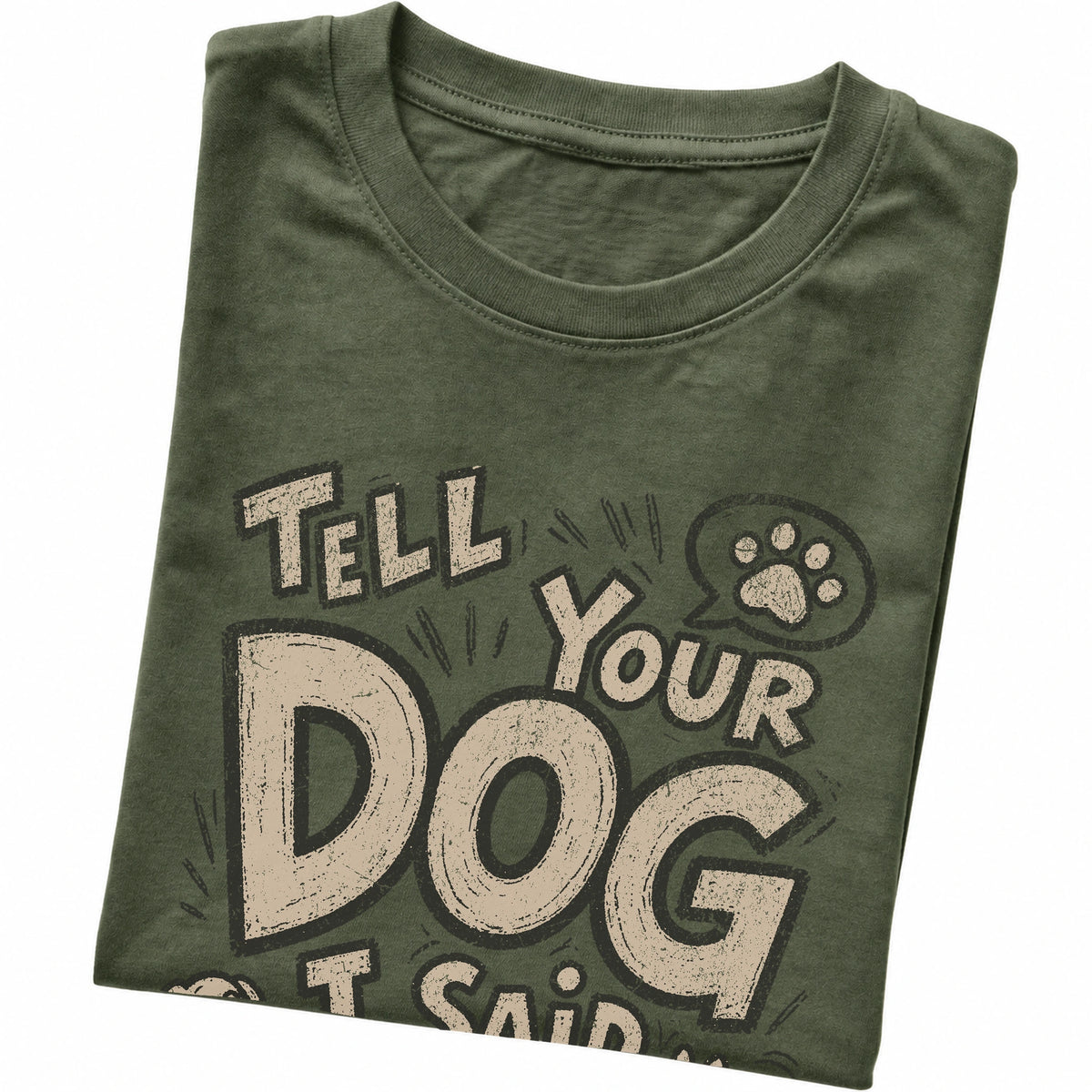 Military Green Tell your dog I said Hi! folded detail