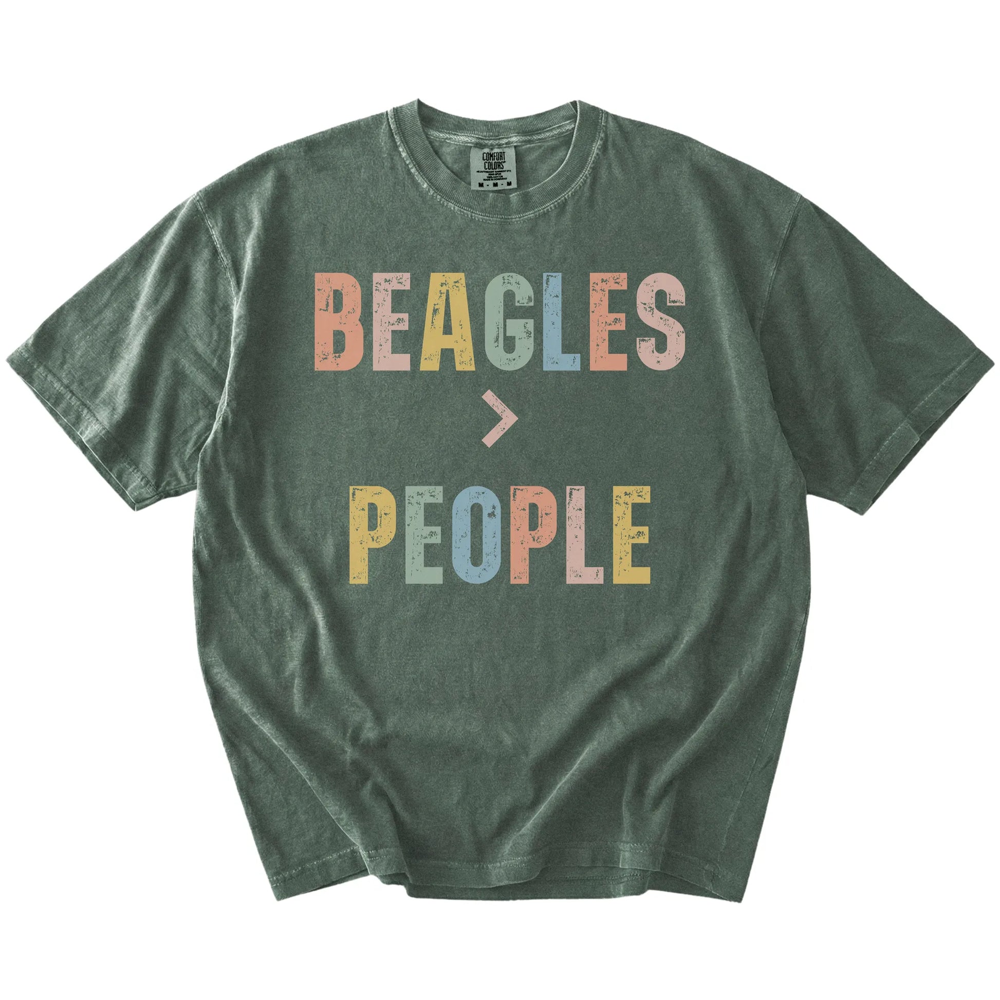 “Beagles > People” text on a Moss Comfort Colors® T-shirt