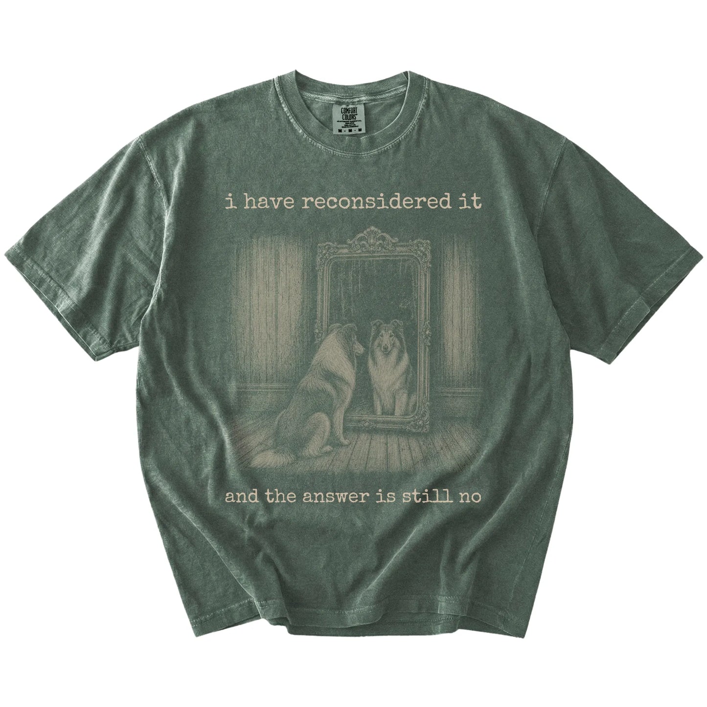 “The Answer Is Still No” Collie design on a Moss Comfort Colors® T-shirt