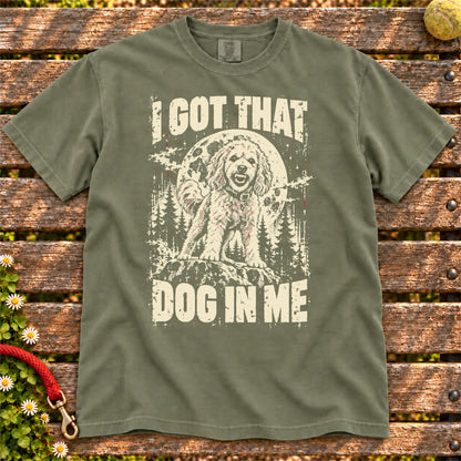 Moss Goldendoodle I Got That Dog in Me T-shirt, full garment view