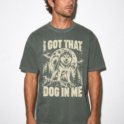 Moss Husky I Got That Dog in Me T-shirt, worn by a model