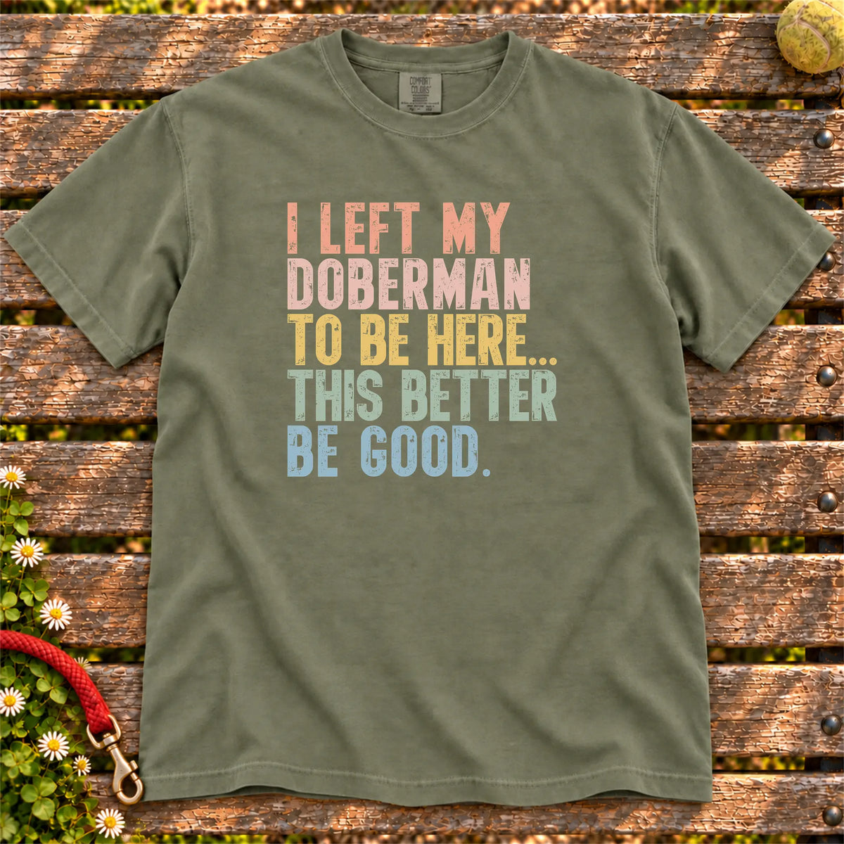 I Left My Doberman To Be Here design on a Moss T-shirt