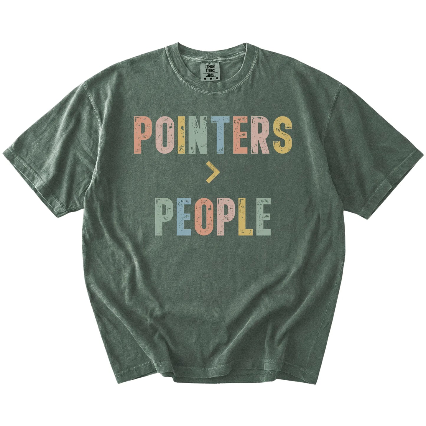 “Pointers > People” text on a Moss Comfort Colors® T-shirt